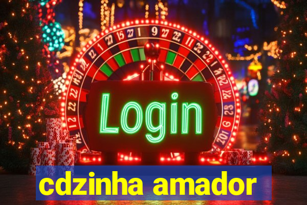 cdzinha amador